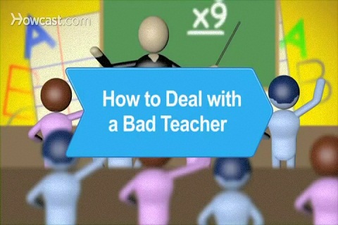 How to Deal with a Bad Teacher